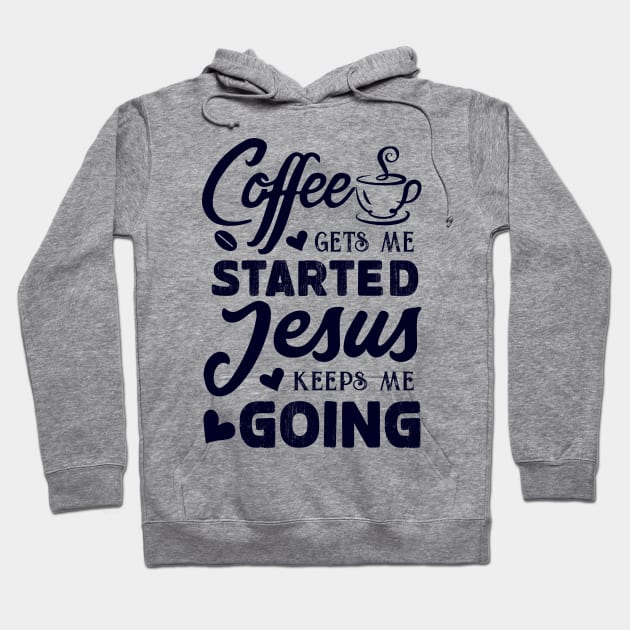 Coffee gets me started, Jesus keeps me going - Women's Christian T-shirt Hoodie by CoolTees